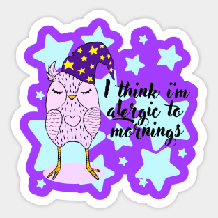 I Think I Am Allergic To Mornings Funny Lazy Owl Quotes Sticker